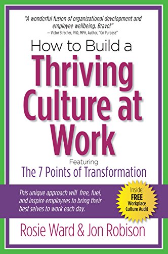 Stock image for How to Build a Thriving Culture at Work, Featuring the 7 Points of Transformation for sale by Goodwill of Colorado