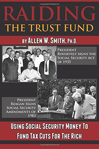Beispielbild fr Raiding the Trust Fund: Using Social Security Money to Fund Tax Cuts for the Rich zum Verkauf von HPB-Emerald