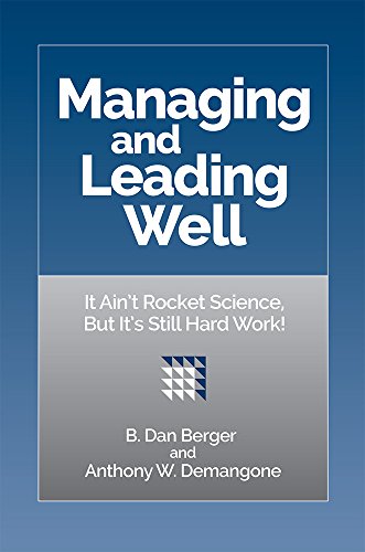 Imagen de archivo de Managing and Leading Well - It Ain't Rocket Science, But It's Still Hard Work! a la venta por SecondSale