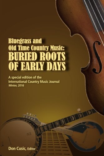 Beispielbild fr Bluegrass and Old Time Country Music: Buried Roots: Volume 5 (International Country Music Journal) zum Verkauf von Revaluation Books