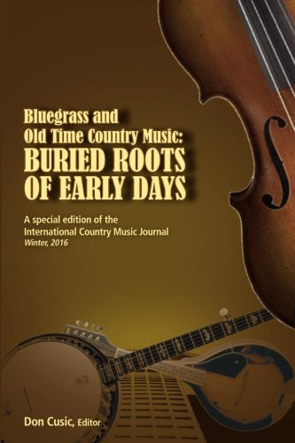 9780990311195: Bluegrass and Old Time Country Music: Buried Roots: Volume 5 (International Country Music Journal)