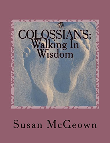 9780990316848: Colossians: Walking In Wisdom: A Bible Study on the New Testament Book of Colossians