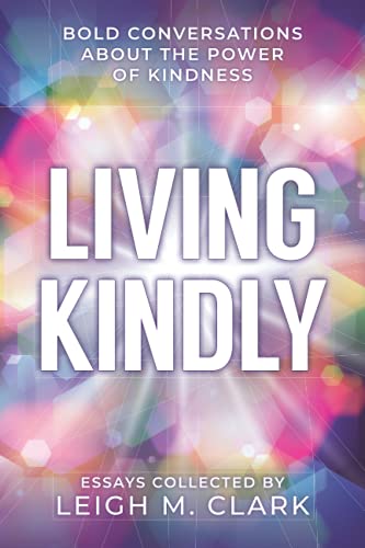 Beispielbild fr Living Kindly: Bold Conversations about the Power of Kindness zum Verkauf von PaceSetter Books