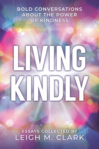 Stock image for Living Kindly: Bold Conversations about the Power of Kindness for sale by WorldofBooks