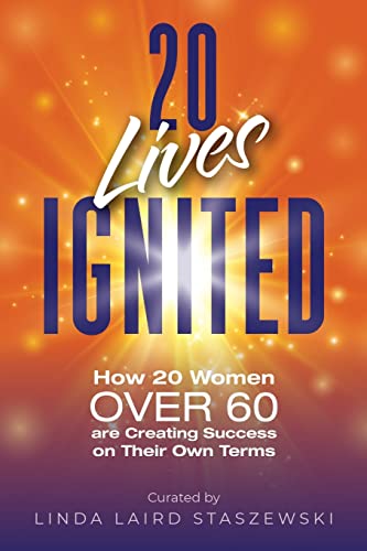 Beispielbild fr 20 Lives Ignited: How 20 Women Over 60 are Creating Success on Their Own Terms zum Verkauf von -OnTimeBooks-