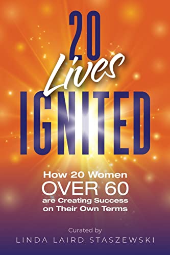Imagen de archivo de 20 Lives Ignited: How 20 Women Over 60 are Creating Success on Their Own Terms a la venta por -OnTimeBooks-