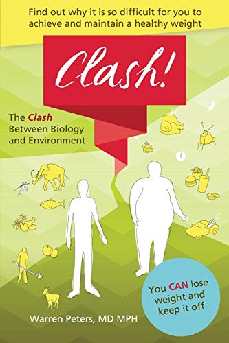 Stock image for The Clash: Between Biology and Environment: Why It Is Difficult to Achieve and Maintain a Healthy Weight for sale by Russell Books