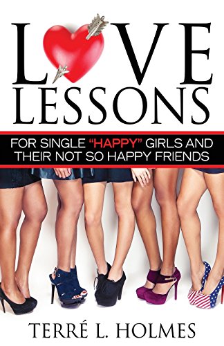 Beispielbild fr Love Lessons for Single Happy Girls and Their Not So Happy Friends zum Verkauf von Open Books