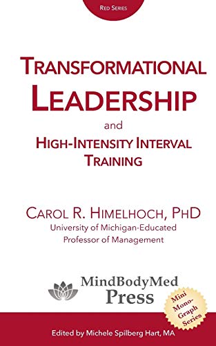 9780990329718: Transformational Leadership: and High-Intensity Interval Training (MindBodyMed Press Mini-Monograph Series)