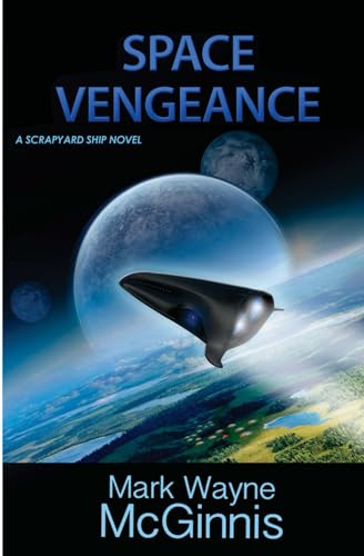 Beispielbild fr Space Vengeance: A Scrapyard Ship Novel zum Verkauf von ThriftBooks-Atlanta