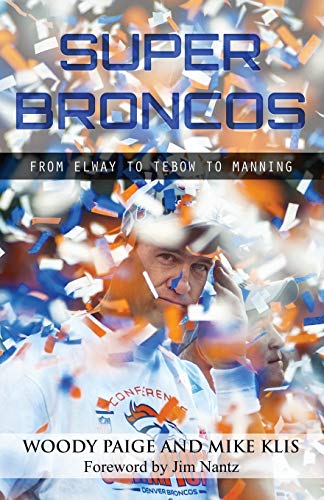 Stock image for Super Broncos : From Elway to Tebow to Manning for sale by Better World Books: West