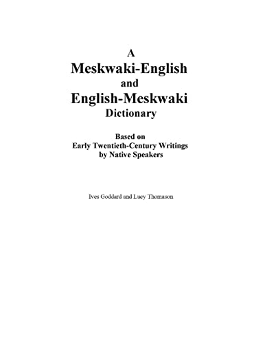 Stock image for A Meskwaki-English and English-Meskwaki Dictionary: Based on Early Twentieth-Century Writings by Native Speakers for sale by Spafford Books (ABAC / ILAB)