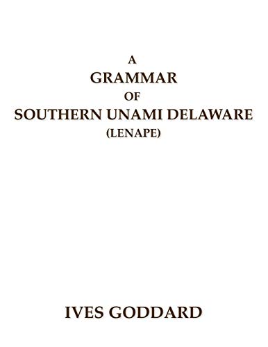 Stock image for A Grammar of Southern Unami Delaware (Lenape) for sale by GreatBookPrices