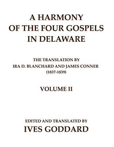9780990334453: A Harmony of the Four Gospels in Delaware; The translation by Ira D. Blanchard and James Conner (1837-1839) Volume II