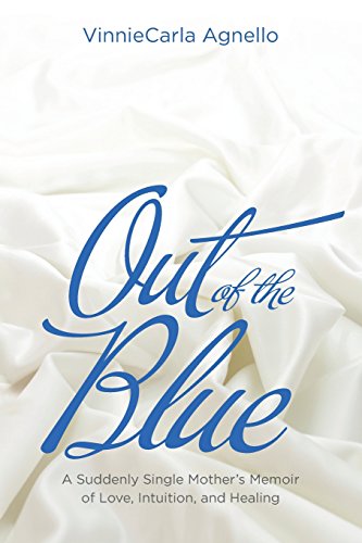 9780990336501: Out of the Blue: A Suddenly Single Mother's Memoir of Love, Intuition, and Healing