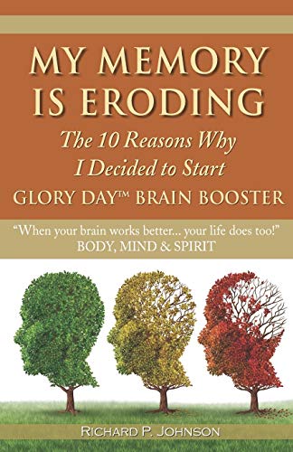 Stock image for My Memory is Eroding: The 10 Reasons Why I Decided to Start Glory Day Brain Booster for sale by SecondSale