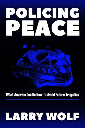 Imagen de archivo de Policing Peace: What America Can Do Now To Avoid Future Tragedies a la venta por Books From California