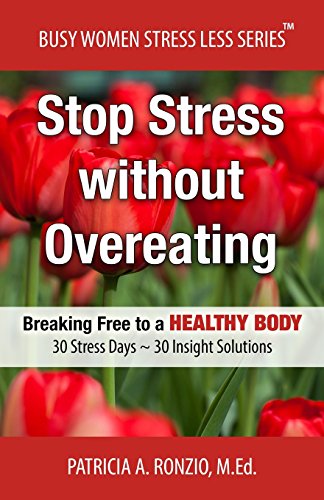 Beispielbild fr Stop Stress without Overeating: Breaking Free to a Healthy Body: 30 Stress Days 30 Insight Solutions zum Verkauf von THE SAINT BOOKSTORE
