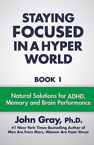 Imagen de archivo de Staying Focused In A Hyper World: Book 1; Natural Solutions For ADHD, Memory And Brain Performance a la venta por ThriftBooks-Phoenix