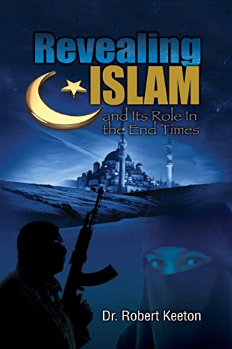 Stock image for Revealing Islam and Its Role In The End Times for sale by ThriftBooks-Atlanta