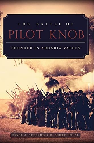 Beispielbild fr The Battle of Pilot Knob: Thunder in Arcadia Valley zum Verkauf von Lakeside Books