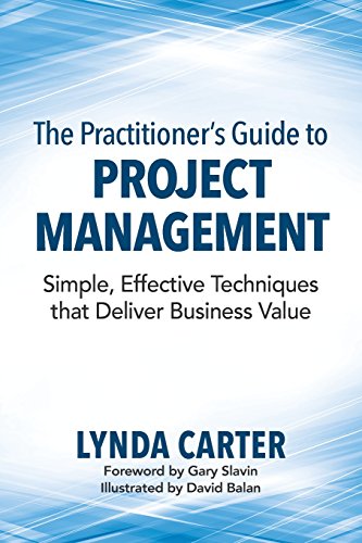 Beispielbild fr The Practitioner's Guide to Project Management: Simple, Effective Techniques That Deliver Business Value zum Verkauf von SecondSale