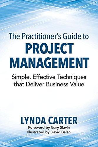 Imagen de archivo de The Practitioner's Guide to Project Management: Simple, Effective Techniques That Deliver Business Value a la venta por SecondSale