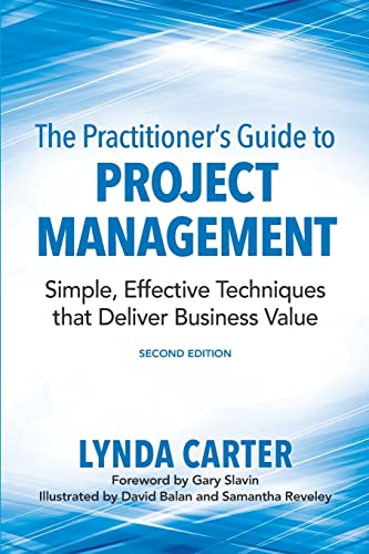 Beispielbild fr The Practitioner's Guide to Project Management: Simple, Effective Techniques That Deliver Business Value zum Verkauf von GF Books, Inc.