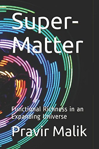Stock image for Super-Matter: Functional Richness in an Expanding Universe (Cosmology of Light) for sale by Revaluation Books