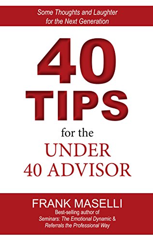 Stock image for 40 Tips for the Under 40 Advisor: Some Thoughts and Laughter for the Next Generation for sale by SecondSale