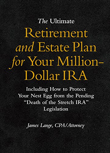 Beispielbild fr The Ultimate Retirement and Estate Plan for Your Million-Dollar IRA: Including How to Protect Your Nest Egg from the Pending Death of the Stretch IRA Legislation zum Verkauf von HPB-Red