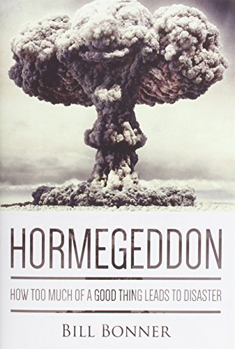 Stock image for Hormegeddon: How Too Much Of A Good Thing Leads To Disaster for sale by SecondSale