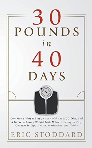 Stock image for 30 Pounds in 40 Days: One Man's Weight Loss Journey with the HCG Diet, and a Guide to Losing Weight Fast, While Creating Lasting Changes in Life, Health, Motivation, and Habits for sale by HPB-Emerald