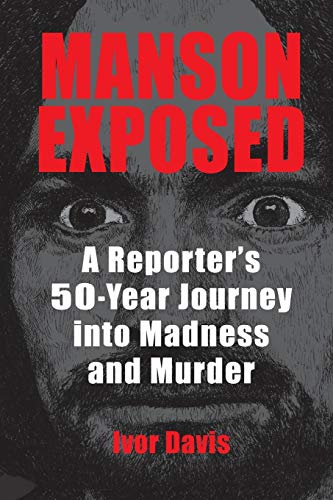 Beispielbild fr Manson Exposed: A Reporter?s 50-Year Journey into Madness and Murder zum Verkauf von GF Books, Inc.