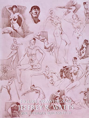 9780990373537: Figure Drawings of Jeffrey R. Watts: Female Quicksketch