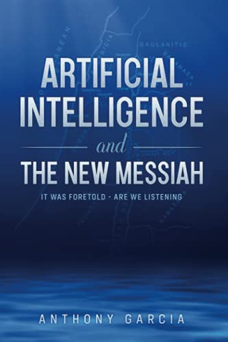 Stock image for Artificial Intelligence and the New Messiah: It was Foretold--Are We Listening? (Sephardic Jewish History in American Southwest) for sale by Lucky's Textbooks