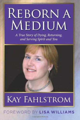 Stock image for Reborn A Medium: A True Story of Dying, Returning, and Serving Spirit and You for sale by Revaluation Books