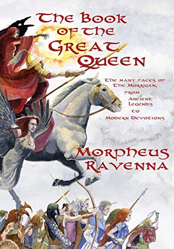 Beispielbild fr The Book of The Great Queen: The Many Faces of the Morrigan from Ancient Legends to Modern Devotions zum Verkauf von Goodwill Industries