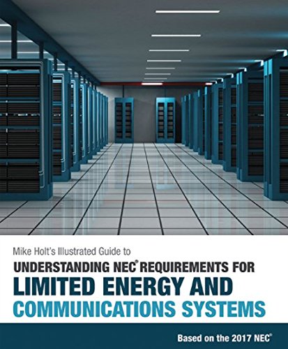 Beispielbild fr Mike Holts Illustrated Guide to Understanding NEC Requirements for Limited Energy and Communications Systems, 2017 zum Verkauf von Goodwill Books