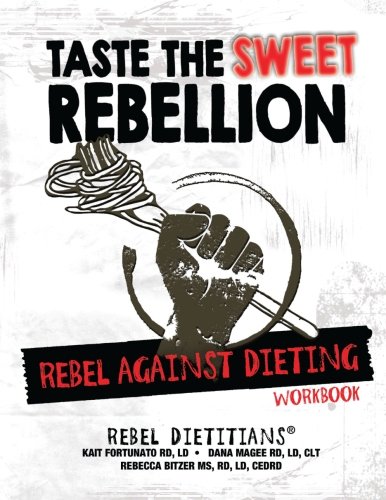 Stock image for Taste the Sweet Rebellion: REBEL Against Dieting Workbook for sale by Wizard Books