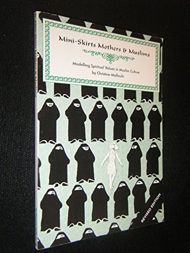Stock image for Mini-Skirts Mothers & Muslims: Modelling Spiritual Values in Muslim Culture (Revised Edition) for sale by Half Price Books Inc.