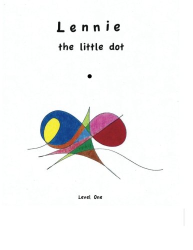 Stock image for Lennie the Little Dot: Watch Lennie change from a dot to a line and his discoveries as his line connects from page to page to become a fun coloring book.: Volume 1 (The Lennie Series) for sale by Revaluation Books