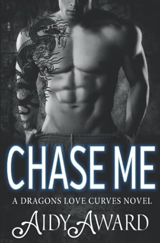 Beispielbild fr Chase Me: A Curvy Girl and A Dragon Shifter Romance (Dragons Love Curves) zum Verkauf von HPB Inc.