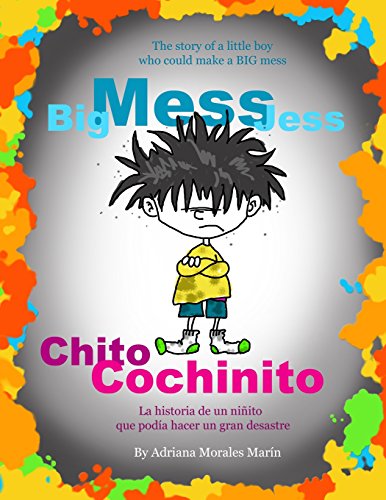 Imagen de archivo de Big Mess Jess / Chito Cochinito: The story of a little boy that could make a BIG MESS a la venta por Lucky's Textbooks