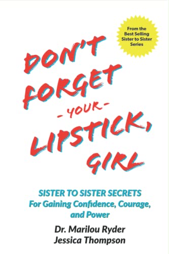 9780990410362: Don't Forget Your Lipstick, Girl: Sister to Sister Secrets for Gaining Confidence, Courage, and Power (Sister to Sister Series)