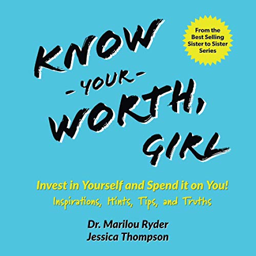 Imagen de archivo de Know Your Worth, Girl: Invest in Yourself and Spend it on You! Inspirations, Hints, Tips and Truths (Sister to Sister Series) a la venta por Books Unplugged