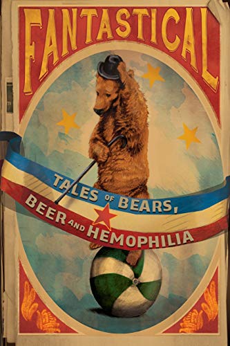 Beispielbild fr Fantastical : Tales of Bears, Beer and Hemophilia zum Verkauf von Better World Books