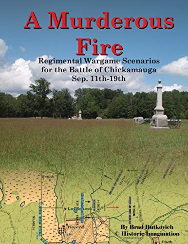 Imagen de archivo de A Murderous Fire: Regimental Wargame Scenarios for the Battle of Chickamauga: Sep. 11th - 19th (Paperback or Softback) a la venta por BargainBookStores
