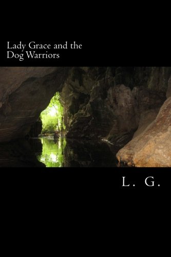 Stock image for Lady Grace and the Dog Warriors: Volume 2 (The Lady Grace Chronicles) for sale by Revaluation Books