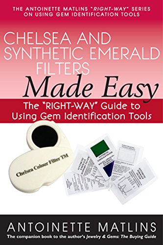 Beispielbild fr Chelsea and Synthetic Emerald Filters Made Easy: The "RIGHT-WAY" Guide to Using Gem Identification Tools (The Antoinette Matlins "RIGHT-WAY" Series to Using Gem Identification Tools) zum Verkauf von Wonder Book